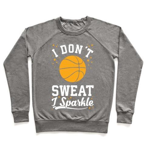 Virgin Teez  Pullover Crewneck Sweatshirt / x-small / Heathered Gray I DON'T SWEAT I SPARKLE BASKETBALL CREWNECK SWEATSHIRT