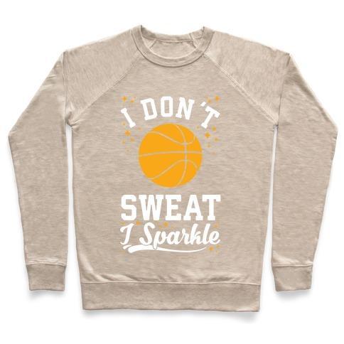 Virgin Teez  Pullover Crewneck Sweatshirt / x-small / Heathered Oatmeal I DON'T SWEAT I SPARKLE BASKETBALL CREWNECK SWEATSHIRT