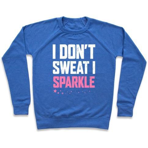 Virgin Teez  Pullover Crewneck Sweatshirt / x-small / Heathered Blue I DON'T SWEAT, I SPARKLE (DARK TANK) CREWNECK SWEATSHIRT