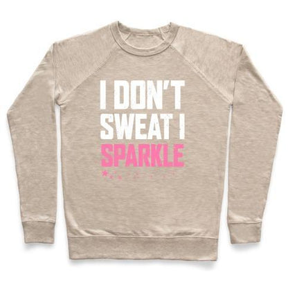 Virgin Teez  Pullover Crewneck Sweatshirt / x-small / Heathered Oatmeal I DON'T SWEAT, I SPARKLE (DARK TANK) CREWNECK SWEATSHIRT