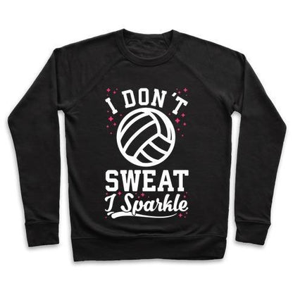 Virgin Teez  Pullover Crewneck Sweatshirt / x-small / Black I DON'T SWEAT I SPARKLE VOLLEYBALL CREWNECK SWEATSHIRT