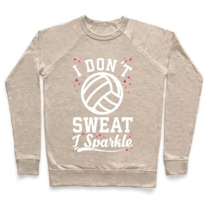 Virgin Teez  Pullover Crewneck Sweatshirt / x-small / Heathered Oatmeal I DON'T SWEAT I SPARKLE VOLLEYBALL CREWNECK SWEATSHIRT