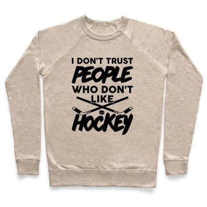 Virgin Teez  Pullover Crewneck Sweatshirt / x-small / Heathered Oatmeal I DON'T TRUST PEOPLE WHO DON'T LIKE HOCKEY CREWNECK SWEATSHIRT