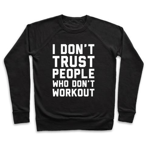 Virgin Teez  Pullover Crewneck Sweatshirt / x-small / Black I DON'T TRUST PEOPLE WHO DON'T WORKOUT CREWNECK SWEATSHIRT