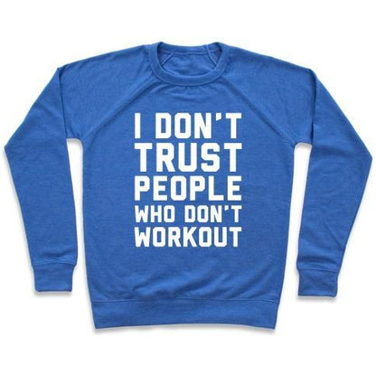 Virgin Teez  Pullover Crewneck Sweatshirt / x-small / Heathered Blue I DON'T TRUST PEOPLE WHO DON'T WORKOUT CREWNECK SWEATSHIRT