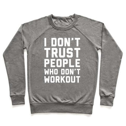 Virgin Teez  Pullover Crewneck Sweatshirt / x-small / Heathered Gray I DON'T TRUST PEOPLE WHO DON'T WORKOUT CREWNECK SWEATSHIRT