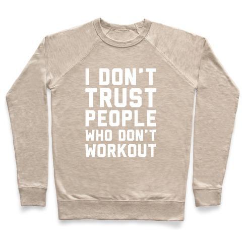 Virgin Teez  Pullover Crewneck Sweatshirt / x-small / Heathered Oatmeal I DON'T TRUST PEOPLE WHO DON'T WORKOUT CREWNECK SWEATSHIRT