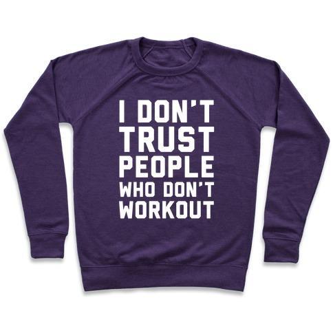 Virgin Teez  Pullover Crewneck Sweatshirt / x-small / Purple I DON'T TRUST PEOPLE WHO DON'T WORKOUT CREWNECK SWEATSHIRT