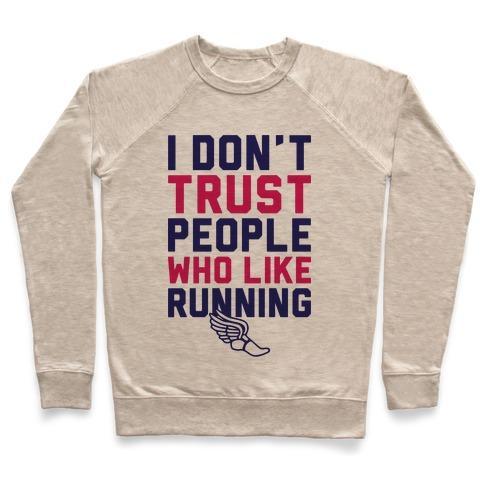 Virgin Teez  Pullover Crewneck Sweatshirt / x-small / Heathered Oatmeal I DON'T TRUST RUNNERS CREWNECK SWEATSHIRT