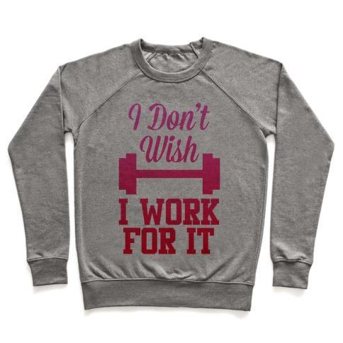 Virgin Teez  Pullover Crewneck Sweatshirt / x-small / Heathered Gray I DON'T WISH, I WORK FOR IT CREWNECK SWEATSHIRT