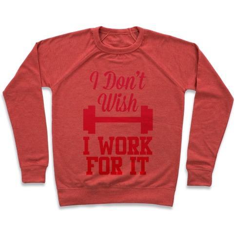 Virgin Teez  Pullover Crewneck Sweatshirt / x-small / Heathered Red I DON'T WISH, I WORK FOR IT CREWNECK SWEATSHIRT