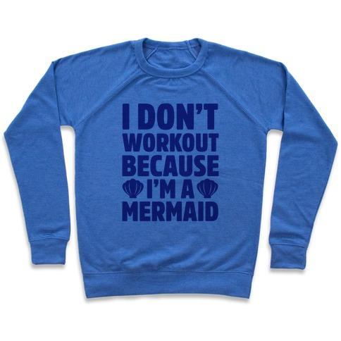 Virgin Teez  Pullover Crewneck Sweatshirt / x-small / Heathered Blue I DON'T WORKOUT BECAUSE I'M A MERMAID CREWNECK SWEATSHIRT