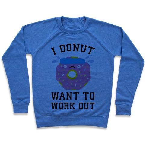 Virgin Teez  Pullover Crewneck Sweatshirt / x-small / Heathered Blue I DONUT WANT TO WORK OUT CREWNECK SWEATSHIRT