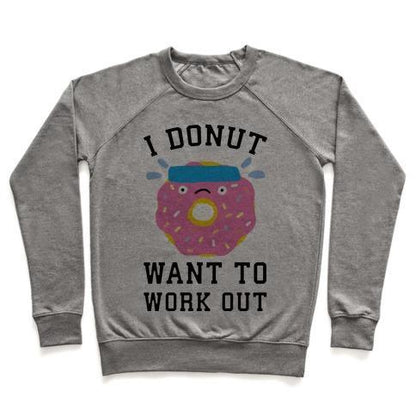 Virgin Teez  Pullover Crewneck Sweatshirt / x-small / Heathered Gray I DONUT WANT TO WORK OUT CREWNECK SWEATSHIRT