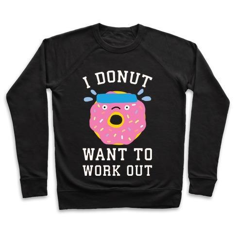 Virgin Teez  Pullover Crewneck Sweatshirt / x-small / Black I DONUT WANT TO WORK OUT CREWNECK SWEATSHIRT