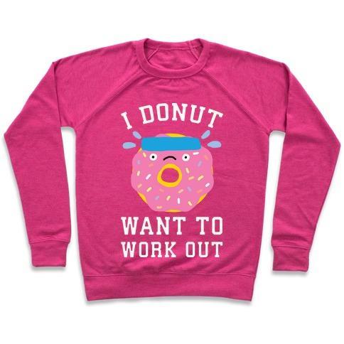 Virgin Teez  Pullover Crewneck Sweatshirt / x-small / Deep Pink I DONUT WANT TO WORK OUT CREWNECK SWEATSHIRT