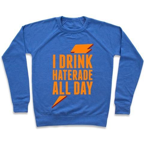 Virgin Teez  Pullover Crewneck Sweatshirt / x-small / Heathered Blue I DRINK HATERADE ALL DAY (ORANGE) CREWNECK SWEATSHIRT