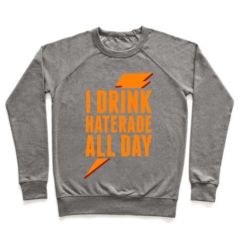 Virgin Teez  Pullover Crewneck Sweatshirt / x-small / Heathered Gray I DRINK HATERADE ALL DAY (ORANGE) CREWNECK SWEATSHIRT