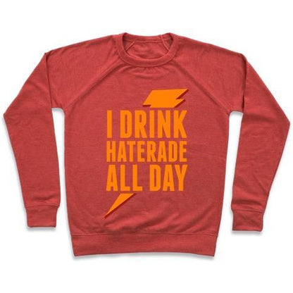 Virgin Teez  Pullover Crewneck Sweatshirt / x-small / Heathered Red I DRINK HATERADE ALL DAY (ORANGE) CREWNECK SWEATSHIRT