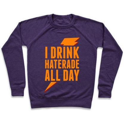 Virgin Teez  Pullover Crewneck Sweatshirt / x-small / Purple I DRINK HATERADE ALL DAY (ORANGE) CREWNECK SWEATSHIRT