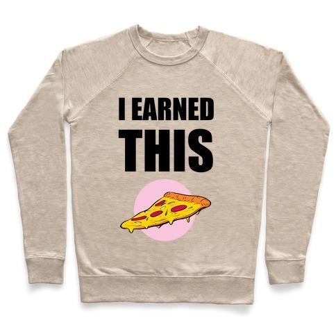 Virgin Teez  Pullover Crewneck Sweatshirt / x-small / Heathered Oatmeal I EARNED THIS CREWNECK SWEATSHIRT