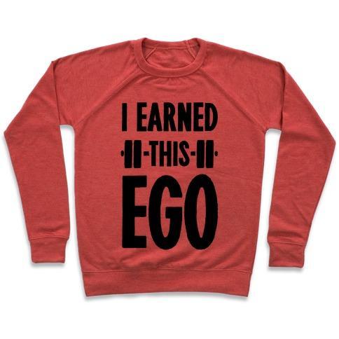 Virgin Teez  Pullover Crewneck Sweatshirt / x-small / Heathered Red I EARNED THIS EGO CREWNECK SWEATSHIRT