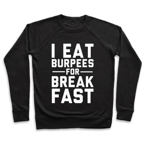 Virgin Teez  Pullover Crewneck Sweatshirt / x-small / Black I EAT BURPEES FOR BREAKFAST CREWNECK SWEATSHIRT