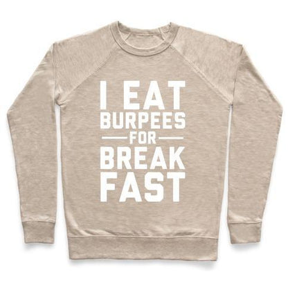 Virgin Teez  Pullover Crewneck Sweatshirt / x-small / Heathered Oatmeal I EAT BURPEES FOR BREAKFAST CREWNECK SWEATSHIRT