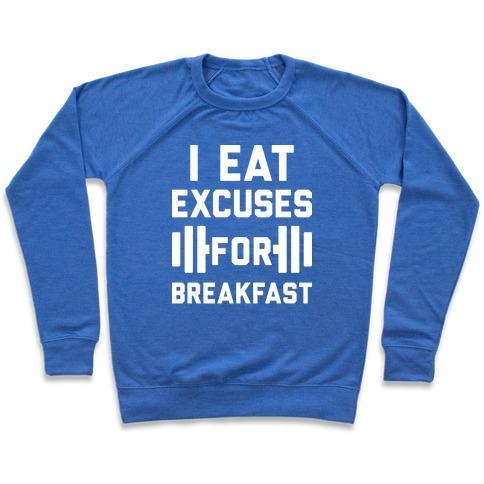 Virgin Teez  Pullover Crewneck Sweatshirt / x-small / Heathered Blue I EAT EXCUSES FOR BREAKFAST CREWNECK SWEATSHIRT