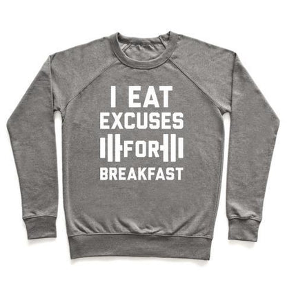 Virgin Teez  Pullover Crewneck Sweatshirt / x-small / Heathered Gray I EAT EXCUSES FOR BREAKFAST CREWNECK SWEATSHIRT