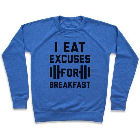 Virgin Teez  Pullover Crewneck Sweatshirt / x-small / Heathered Blue I EAT EXCUSES FOR BREAKFAST CREWNECK SWEATSHIRT