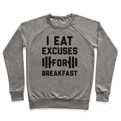 Virgin Teez  Pullover Crewneck Sweatshirt / x-small / Heathered Gray I EAT EXCUSES FOR BREAKFAST CREWNECK SWEATSHIRT