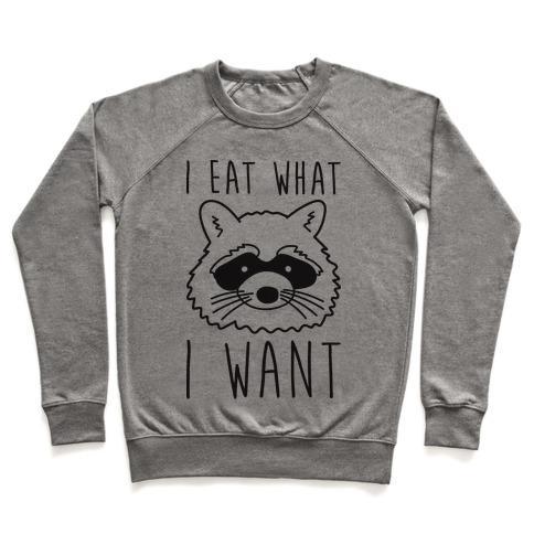 Virgin Teez  Pullover Crewneck Sweatshirt / x-small / Heathered Gray I EAT WHAT I WANT CREWNECK SWEATSHIRT