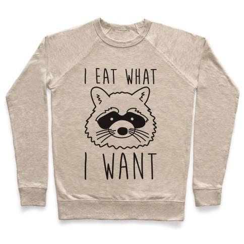 Virgin Teez  Pullover Crewneck Sweatshirt / x-small / Heathered Oatmeal I EAT WHAT I WANT CREWNECK SWEATSHIRT