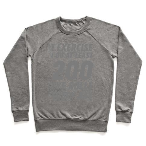 Virgin Teez  Pullover Crewneck Sweatshirt / x-small / Heathered Gray I EXERCISE I DO AT LEAST 200 EYE ROLLS EVERY DAY CREWNECK SWEATSHIRT