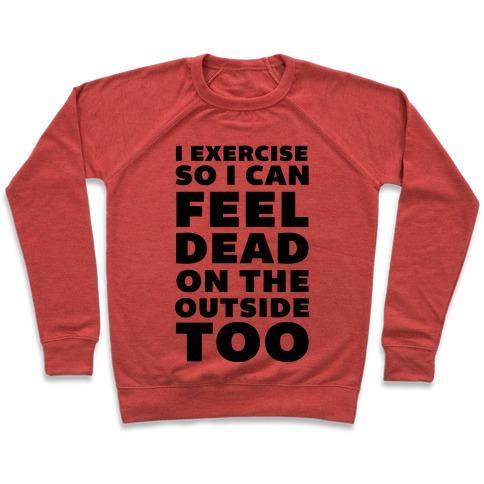 Virgin Teez  Pullover Crewneck Sweatshirt / x-small / Heathered Red I EXERCISE SO I CAN FEEL DEAD ON THE OUTSIDE TOO CREWNECK SWEATSHIRT