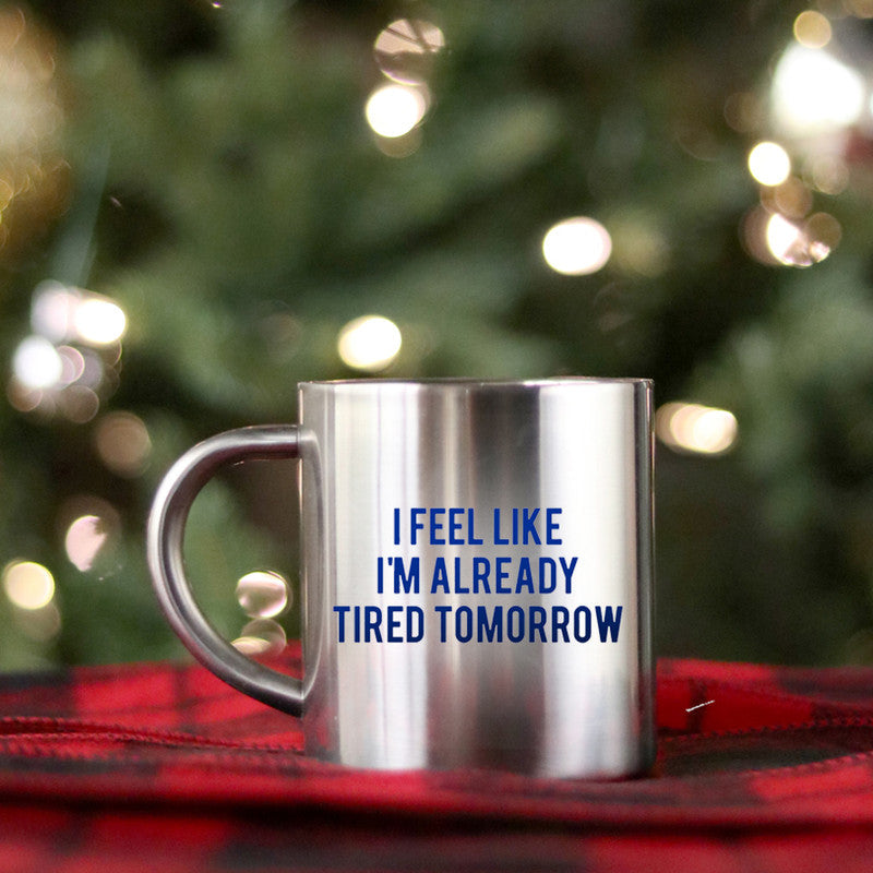 I Feel Like Im Already Tired Tomorrow Gold & Silver Mug