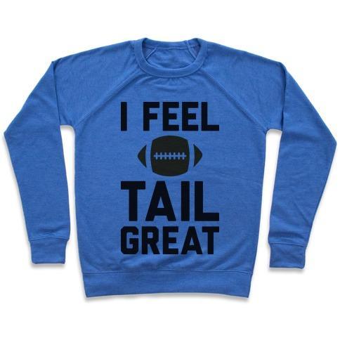 Virgin Teez  Pullover Crewneck Sweatshirt / x-small / Heathered Blue I FEEL TAILGREAT CREWNECK SWEATSHIRT