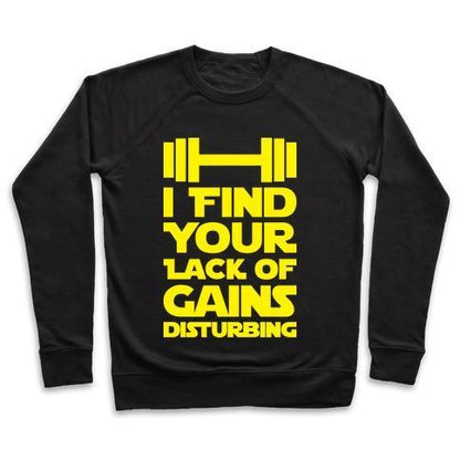 Virgin Teez  Pullover Crewneck Sweatshirt / x-small / Black I FIND YOUR LACK OF GAINS DISTURBING CREWNECK SWEATSHIRT