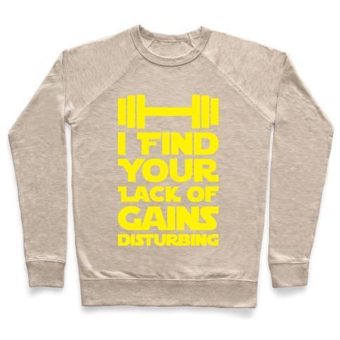 Virgin Teez  Pullover Crewneck Sweatshirt / x-small / Heathered Oatmeal I FIND YOUR LACK OF GAINS DISTURBING CREWNECK SWEATSHIRT