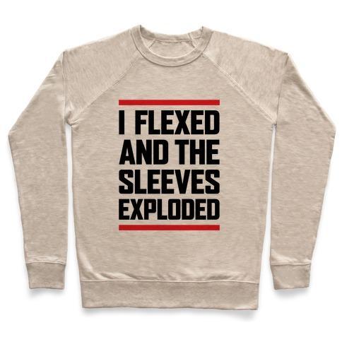 Virgin Teez  Pullover Crewneck Sweatshirt / x-small / Heathered Oatmeal I FLEXED AND THE SLEEVES EXPLODED CREWNECK SWEATSHIRT