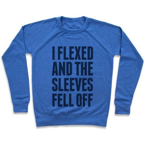 Virgin Teez  Pullover Crewneck Sweatshirt / x-small / Heathered Blue I FLEXED AND THE SLEEVES FELL OFF CREWNECK SWEATSHIRT