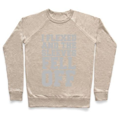 Virgin Teez  Pullover Crewneck Sweatshirt / x-small / Heathered Oatmeal I FLEXED AND THE SLEEVES FELL OFF (SILVER) CREWNECK SWEATSHIRT