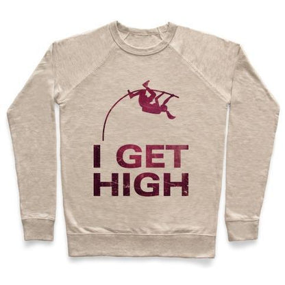 Virgin Teez  Pullover Crewneck Sweatshirt / x-small / Heathered Oatmeal I GET HIGH CREWNECK SWEATSHIRT