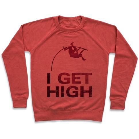 Virgin Teez  Pullover Crewneck Sweatshirt / x-small / Heathered Red I GET HIGH CREWNECK SWEATSHIRT