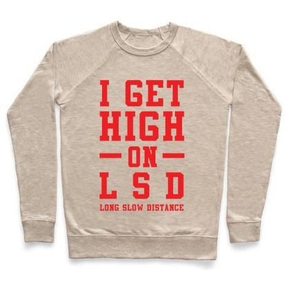 Virgin Teez  Pullover Crewneck Sweatshirt / x-small / Heathered Oatmeal I GET HIGH ON LSD CREWNECK SWEATSHIRT