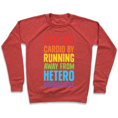 Virgin Teez  Pullover Crewneck Sweatshirt / x-small / Heathered Red I GET MY CARDIO BY RUNNING AWAY FROM HETERONORMATIVITY CREWNECK SWEATSHIRT