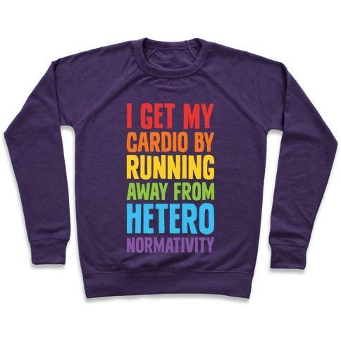 Virgin Teez  Pullover Crewneck Sweatshirt / x-small / Purple I GET MY CARDIO BY RUNNING AWAY FROM HETERONORMATIVITY CREWNECK SWEATSHIRT