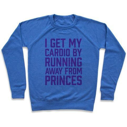 Virgin Teez  Pullover Crewneck Sweatshirt / x-small / Heathered Blue I GET MY CARDIO BY RUNNING AWAY FROM PRINCES CREWNECK SWEATSHIRT