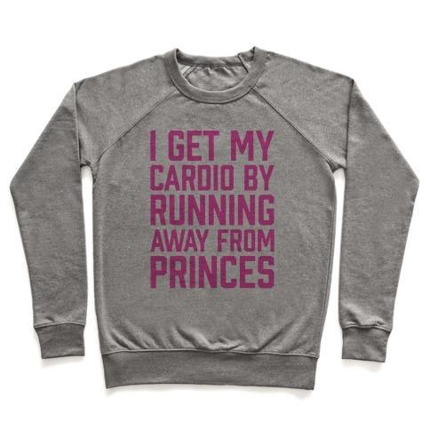 Virgin Teez  Pullover Crewneck Sweatshirt / x-small / Heathered Gray I GET MY CARDIO BY RUNNING AWAY FROM PRINCES CREWNECK SWEATSHIRT